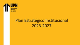 Plan Estratégico Institucional
2023-2027
 