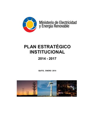PLAN ESTRATÉGICO
INSTITUCIONAL
2014 - 2017
QUITO, ENERO 2014
 