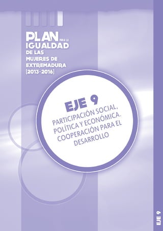 53
Eje 9
PARTICIPACIÓN SOCIAL, POLÍTICA Y ECONÓMICA.
COOPERACIÓN PARA EL DESARROLLO
Fundamentación
La participación social...