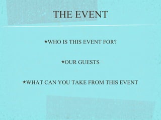 THE EVENT
★WHO IS THIS EVENT FOR?
★OUR GUESTS
★WHAT CAN YOU TAKE FROM THIS EVENT
 