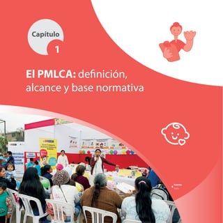Capítulo
1
El PMLCA: definición,
alcance y base normativa
Fuente:
Midis
 