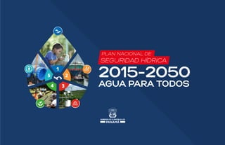 2015-2050
AGUA PARA TODOS
PLAN NACIONAL DE
SEGURIDAD HÍDRICA
 