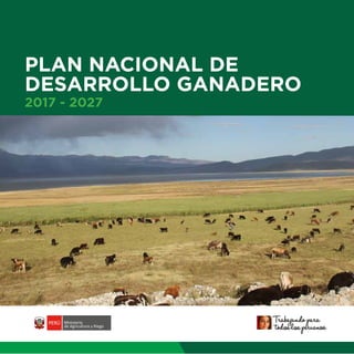 2017 - 2027
PLAN NACIONAL DE
DESARROLLO GANADERO
 