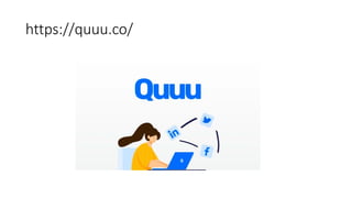 https://quuu.co/
 