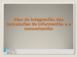 Plan de integración das tecnoloxías da información e a comunicación 