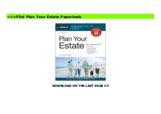 DOWNLOAD ON THE LAST PAGE !!!!
Protect your family with solid estate planning Estate planning sounds difficult--but most people just need a few basic documents. Let Plan Your Estate show you how to protect your loved ones from legal hassles and financial uncertainty after your death. Learn about:wills and living trustsavoiding probatebypass (AB) trustsnaming guardians for childrenleaving property to childrenestate, gift, and inheritance taxesstrategies for business ownersleaving property to charityhealth care directives, andfinancial powers of attorney.The 15th edition of Plan Your Estate is completely updated to reflect the latest state and federal laws. Applies in all U.S. states except Louisiana.(Note: This book contains no estate planning forms, but it does tell you how to get the forms you need.) Plan Your Estate Free
~>>File! Plan Your Estate Paperback
 