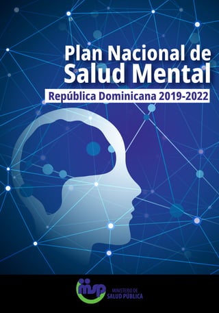 Plan Nacional de
Salud Mental
República Dominicana 2019-2022
 