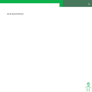 41 
eje de descentralización. 
