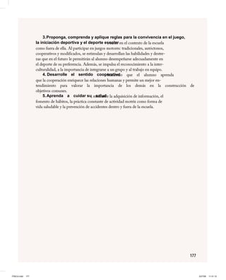 3. Proponga, comprenda y aplique reglas para la convivencia en el juego,
              la iniciación deportiva y el deporte escolar




                 4. Desarrolle el sentido cooperativo




                 5. Aprenda a cuidar su salud




.indd   177                                                                                  23/7/08   11:31:12
 