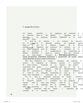 lenguaje y comuni-
                  cación, pensamiento matemático, exploración y comprensión del mundo natural
                  social, desarrollo personal y para la convivencia.




PLAN2.indd   42                                                                  30/7/08   13:42:38
 