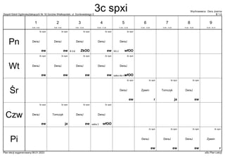 Zespół Szkół Ogólnokształcących Nr 16 Gorzów Wielkopolski, ul. Dunikowskiego 5 B 1-5
Wychowawca : Dera Joanna
Plan lekcji wygenerowany:06.01.2023 aSc Plan Lekcji
3c spxi
ew
DeraJ
3c spxi
ew
DeraJ
3c spxi
ew
DeraJ
3c spxi
wfOO
DeraJ
SG 2
3c spxi
ZkOO
DeraJ
B 3-6
3c spxi
ew
DeraJ
3c spxi
ew
DeraJ
3c spxi
ew
DeraJ
3c spxi
ew
DeraJ
3c spxi
wfOO
DeraJ
salka dla I-III
3c spxi
r
Zjawin
3c spxi
ew
DeraJ
3c spxi
ew
DeraJ
3c spxi
ja
Tomczyk
3c spxi
ew
DeraJ
3c spxi
ew
DeraJ
3c spxi
wfOO
DeraJ
salka 2
3c spxi
ja
Tomczyk
3c spxi
r
Zjawin
3c spxi
ew
DeraJ
3c spxi
ew
DeraJ
3c spxi
ew
DeraJ
Pn
Wt
Śr
Czw
Pi
1
8:00 - 8:45
2
8:55 - 9:40
3
9:50 - 10:35
4
10:45 - 11:30
5
11:50 - 12:35
6
12:45 - 13:30
7
13:40 - 14:25
8
14:35 - 15:20
9
15:30 - 16:15
3c spxi
 