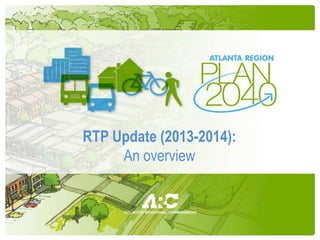RTP Update (2013-2014):
An overview

 