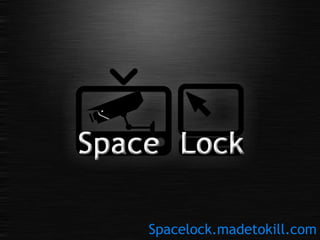Spacelock.madetokill.com
 