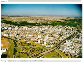 BRASILIA
This image is attributed to www.skyscraperlife.com, Accessed February 2013
 