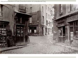 Haussmannization of Paris (Transformation of a Medieval City)
 