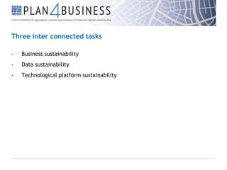 Three inter connected tasks
-

Business sustainability

-

Data sustainability

-

Technological platform sustainability

 