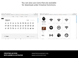 www.thenounproject.org
www.iconmonstr.com
CREATING AN ICON
WITH ADOBE ILLUSTRATOR
You can also use icons that are available
for download under Creative Commons.
 