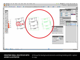 4) Group the background elements and drag holding shift + option
to copy.
creating small multiples with
adobe illustrator
4
 