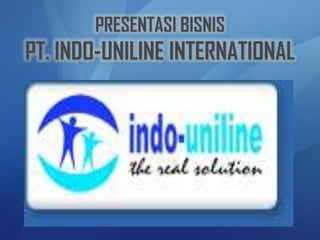PRESENTASI BISNIS
PT. INDO-UNILINE INTERNATIONAL
 