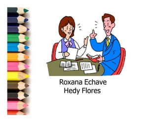 Roxana Echave
 Hedy Flores
 