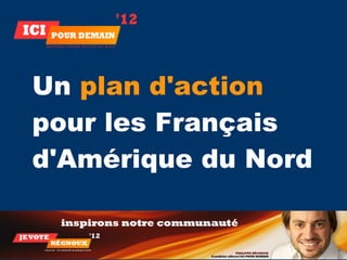 Un plan d'action
pour les Français
d'Amérique du Nord
 