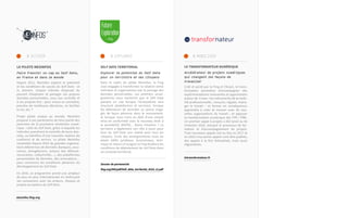 Le Pilote MesInfos
Faire franchir un cap au Self Data,
en France et dans le monde
Depuis 2012, MesInfos explore le potentiel
et les conditions de succès du Self Data : et
si, demain, chaque individu disposait du
pouvoir d’exploiter et partager ses propres
données personnelles, sous son contrôle et
à ses propres fins : pour mieux se connaître,
prendre de meilleures décisions, se faciliter
la vie, etc. ?
Projet pilote unique au monde, MesInfos
propose à ses partenaires de faire partie des
pionniers de la prochaine révolution numé-
rique : celle du Self Data, grâce à laquelle les
individus prendront le contrôle de leurs don-
nées, au bénéfice d’une nouvelle relation de
confiance et de service. Le pilote MesInfos
rassemble depuis 2016 de grandes organisa-
tions détentrices de données (banques, assu-
rances, énergéticiens, acteurs des télécom-
munication, collectivités…), des plateformes
personnelles de données, des innovateurs…
pour construire les conditions pérennes du
développement du Self Data.
En 2018, ce programme prend une ampleur
de plus en plus internationale en renforçant
ses connexions avec les acteurs, réseaux et
projets européens du Self Data.
# Activer # Mobiliser
Le Transformateur numérique
Accélérateur de projets numériques
qui changent les façons de
travailler
Créé et porté par la Fing et l’Anact, le trans-
formateur permettra d’accompagner des
expérimentations innovantes et apprenantes
autour de 4 axes : les instruments de la mobi-
lité professionnelle ; mesurer, réguler, mana-
ger le travail – et former en conséquence;
apprendre à créer et innover avec de nou-
velles organisations du travail ; et appuyer
la transformation numérique des TPE / PME.
Un premier appel à projets a été lancé au 4e
trimestre 2016, laissant le processus de for-
mation et d’accompagnement de projets.
Trois nouveaux appels ont eu lieu en 2017 et
en 2018 cinq autres appels vont être publiés,
des appels à la fois thématisés, mais aussi
régionalisés.
Self Data territorial
Explorer le potentiel du Self Data
pour un territoire et ses citoyens
Dans le cadre du pilote MesInfos, la Fing
s’est engagée à transformer la relation entre
individus et organisations par le partage des
données personnelles. Les premiers ensei-
gnements nous montrent que le Self Data
passera un cap lorsque l’écosystème sera
structuré (plateformes et services), lorsque
les détenteurs de données se seront enga-
gés de façon pérenne dans le mouvement,
et lorsque nous irons au delà d’une simple
mise en conformité avec le nouveau droit à
la portabilité (RGPD)... Notre intuition ? Le
territoire a également son rôle à jouer pour
faire du Self Data une réalité pour tous les
citoyens. Forte des enseignements issus du
pilote (défis juridique, économique, tech-
nique et retours d’usages) la Fing étudiera les
conditions de déploiement du Self Data dans
un contexte territorial.
# Explorer
Dossier de partenariat
letransformateur.fr
mesinfos.fing.org
fing.org/IMG/pdf/Self_data_territorial_2018_v2.pdf
 