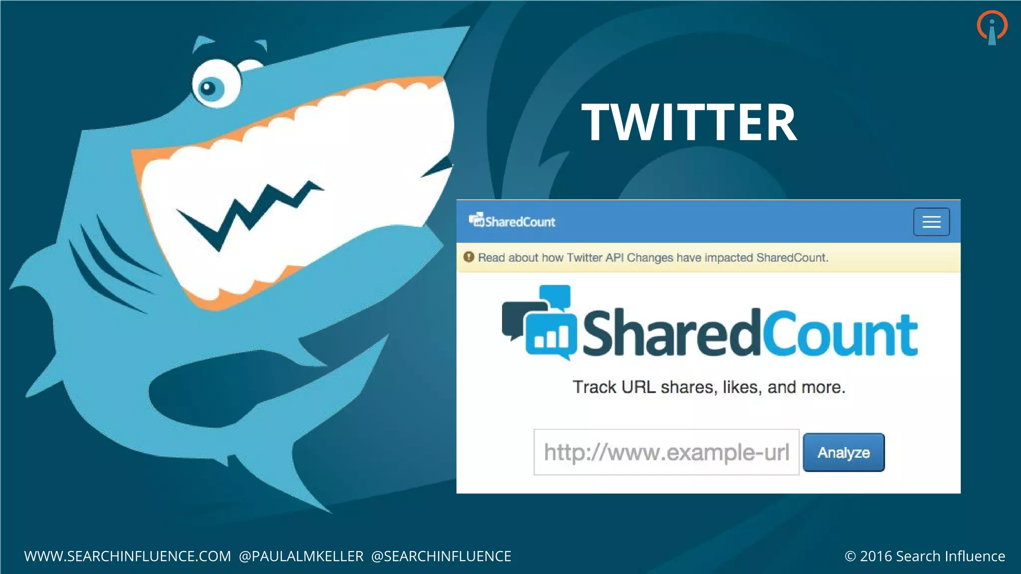 TWITTER
© 2016 Search InfluenceWWW.SEARCHINFLUENCE.COM @PAULALMKELLER @SEARCHINFLUENCE
 