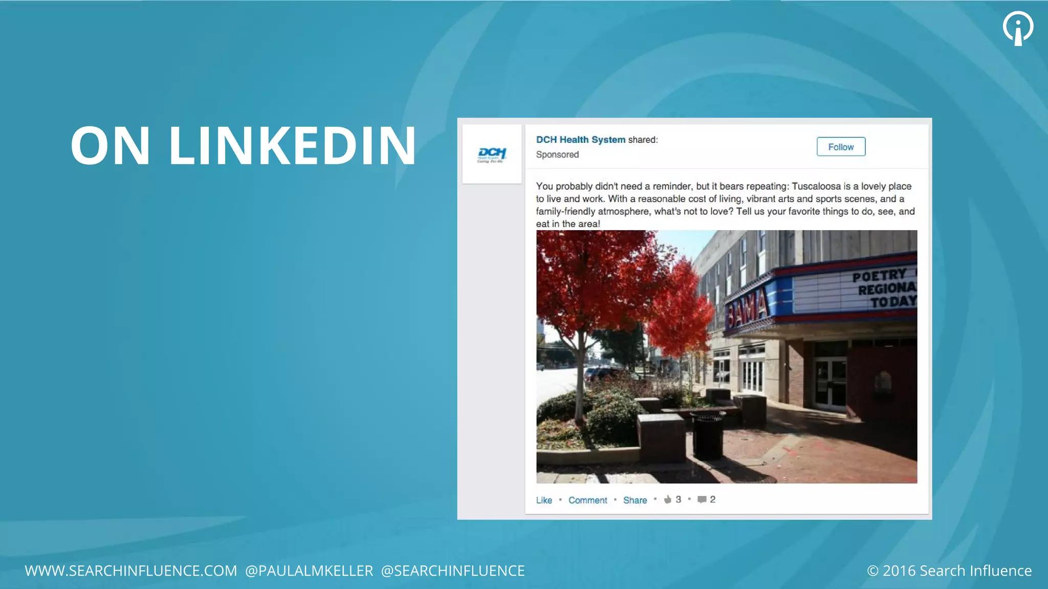 ON LINKEDIN
© 2016 Search InfluenceWWW.SEARCHINFLUENCE.COM @PAULALMKELLER @SEARCHINFLUENCE
 