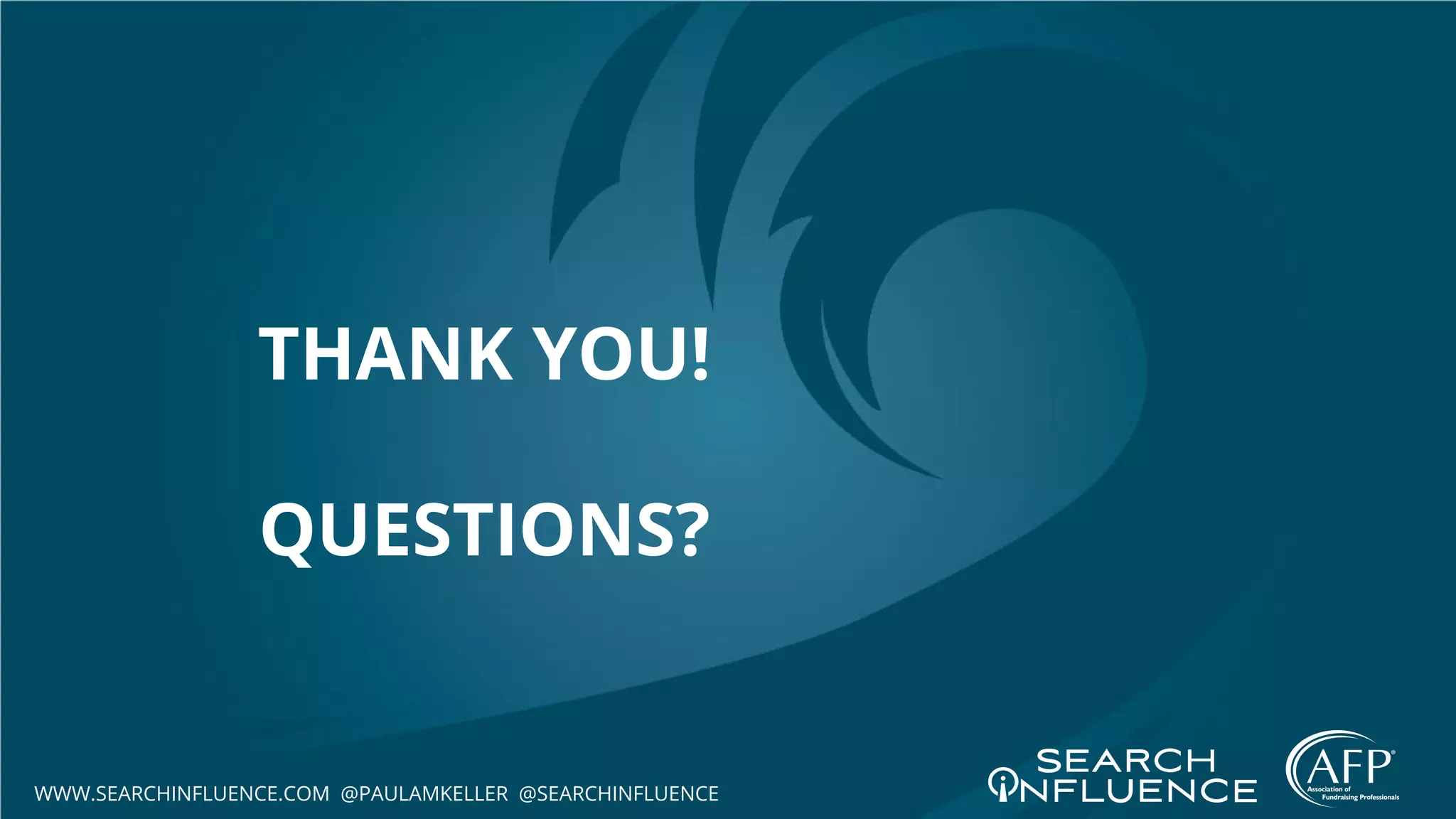 THANK YOU!
QUESTIONS?
WWW.SEARCHINFLUENCE.COM @PAULAMKELLER @SEARCHINFLUENCE
 