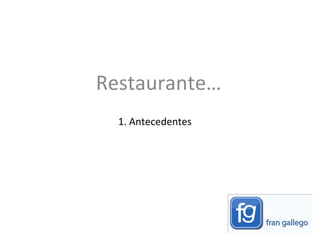 1. Antecedentes Restaurante… 