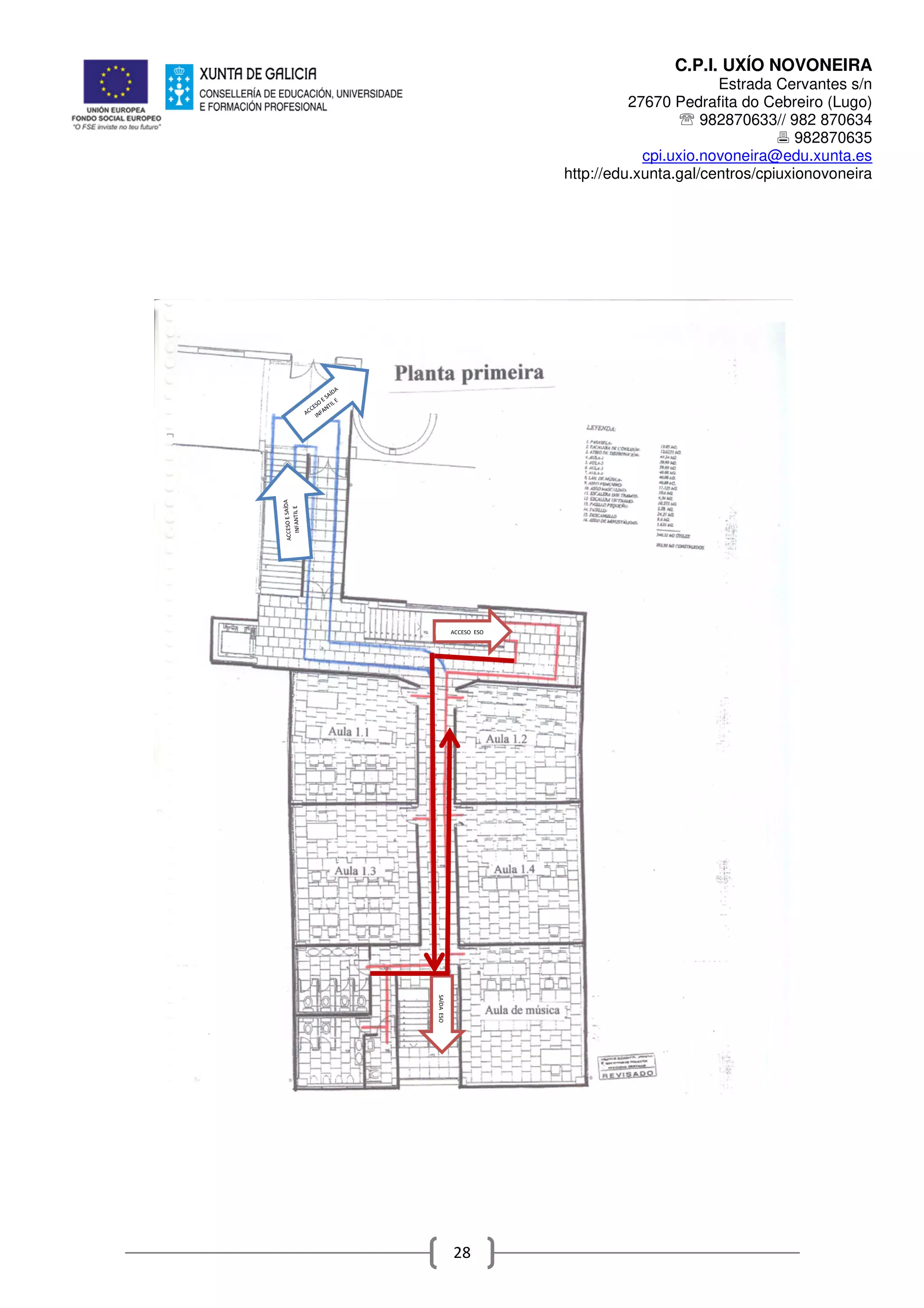 C.P.I. UXÍO NOVONEIRA
Estrada Cervantes s/n
27670 Pedrafita do Cebreiro (Lugo)
℡ 982870633// 982 870634
982870635
cpi.uxio.novoneira@edu.xunta.es
http://edu.xunta.gal/centros/cpiuxionovoneira
28
ACCESO ESO
SAÍDAESO
 