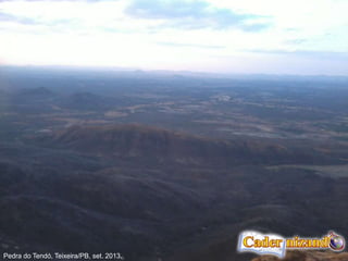 Pedra do Tendó, Teixeira/PB, set. 2013.
 