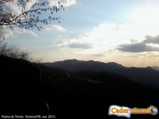 Pedra do Tendó, Teixeira/PB, set. 2013.
 