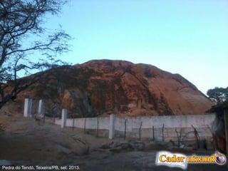 Pedra do Tendó, Teixeira/PB, set. 2013.
 