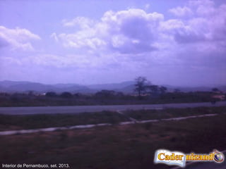Interior de Pernambuco, set. 2013.
 