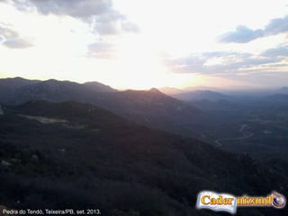 Pedra do Tendó, Teixeira/PB, set. 2013.
 