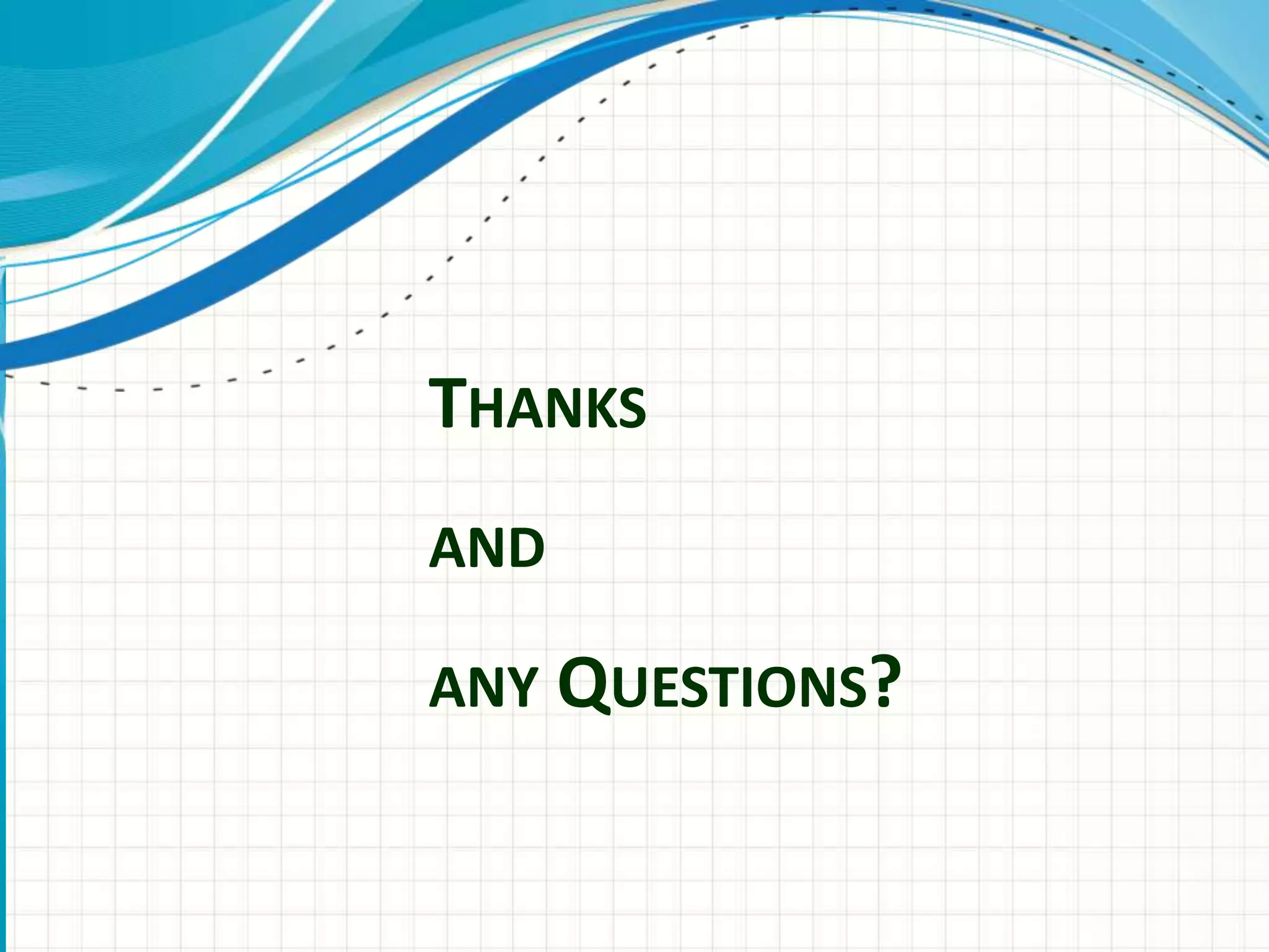 THANKS
AND
ANY QUESTIONS?
 