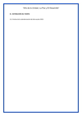 “Año de la Unidad, La Paz y El Desarrollo”
XI.- DISTRIBUCIÓN DEL TIEMPO:
11.1 Fechas de la calendarización del año escolar 2023:
 