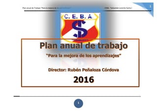 Plan anual de Trabajo “Para la mejora de los aprendizajes” CEBA. “Sebastián Lorente-Santa Isabel”
1
1
 
