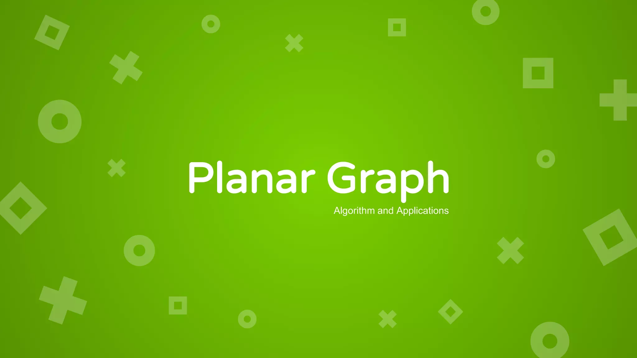 Planar Graph
Algorithm and Applications
 