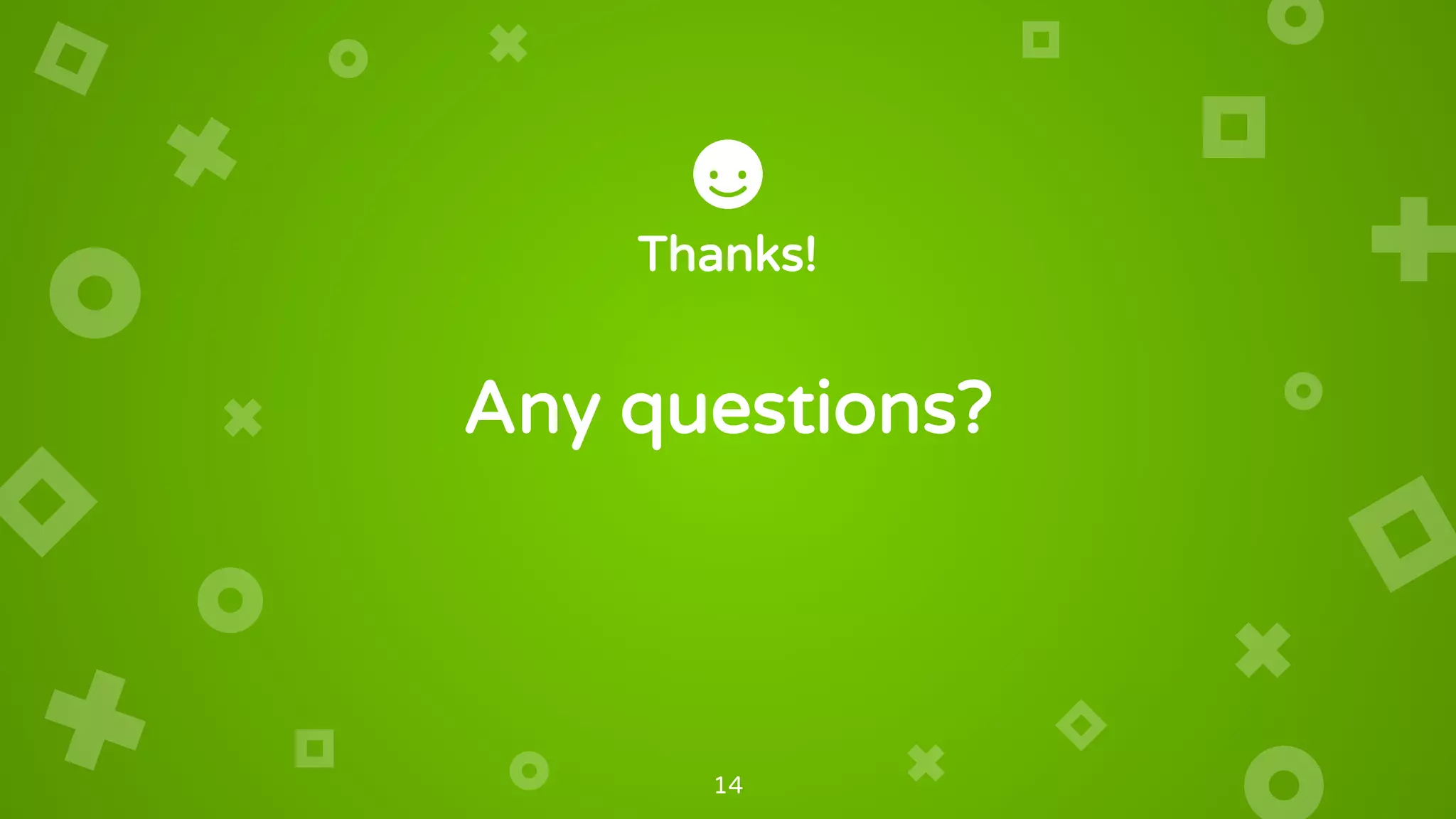Thanks!
Any questions?
14
 