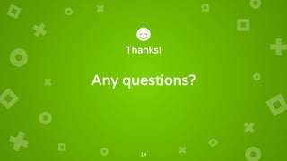 Thanks!
Any questions?
14
 