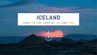 Plan a winter getaway to The Land of Ice and Fire-Iceland.pptx
