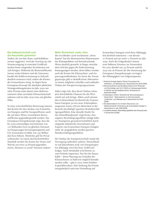 Greenpeace Studie                                                                                                                                         13




Die Volkswirtschaft und                        Mehr Sicherheit, mehr Jobs                      Erneuerbare Energien wird diese Abhängig-
die Haushalte gewinnen                         Der im Oktober 2006 erschienene „Stern-         keit deutlich reduzieren – von derzeit
Anders als von den Atom- und Kohlekon-         Report“ hat die ökonomischen Dimensionen        71 Prozent auf nur noch 11 Prozent im Jahr
zernen suggeriert, wird der Ausstieg aus der   des Klimaproblems auf beeindruckende            2050. Auch der Erdgasbedarf nimmt
Stromerzeugung in zentralen Großkraft-         Weise deutlich gemacht. Je länger entschie-     trotz höheren Einsatzes im Stromsektor
werken keine steigenden Stromkosten mit        dene Schritte gegen die Erderwärmung            bis 2020 absolut um 7,5 Prozent und bis
sich bringen. Während die Brennstoffkosten     hinausgezögert werden, desto höher werden       2030 um 26 Prozent ab. Die Umsetzung des
immer weiter klettern und der Emissions-       auch die Kosten für Klimaschutz- und An-        Greenpeace-Energiekonzepts verringert
handel die Kohleverstromung in Zukunft         passungsmaßnahmen. Im Sinne des Vorsor-         die Abhängigkeit von Erdgasimporten.
deutlich verteuern wird, sinken die Kosten     geprinzips gibt es deshalb keine Alternative
                                                                                               1 Deutsche Energie-Agentur (Dena): Kurzanalyse der
der Erneuerbaren stetig. So liegen beim        zu einem möglichst schnellen und radikalen
                                                                                                 Kraftwerks- und Netzplanung in Deutschland bis 2020 (2008)
Greenpeace-Konzept die absoluten jährlichen    Umbau der Energieversorgungssysteme.            2 Monitoring-Bericht des Bundesministeriums für Wirtschaft
Stromgestehungskosten im Jahr 2020 um                                                            und Technologie nach § 51 EnWG zur Versorgungssicherheit
                                                                                                 im Bereich der leitungsgebundenen Versorgung mit
zehn Prozent unter denen eines Referenz-       Dabei zeigt sich, dass dieser Umbau schon
                                                                                                 Elektrizität (2008)
szenarios ohne verstärkte Klimaschutzmaß-      jetzt beträchtliche Chancen für die Wirt-       3 Greenpeace, EUtech: Sicherheit der Stromversorgung in
nahmen und im Jahr 2030 etwa auf gleicher      schaft mit sich bringt. Allein 2008 entstan-      Deutschland – Stellungnahme zur Dena-Kurzstudie
                                                                                                 „Kraftwerks- und Netzplanung in Deutschland bis 2020“
Höhe.                                          den in Deutschland im Bereich der Erneuer-
                                                                                                 (2008)
                                               baren Energien 30.000 neue Arbeitsplätze,       4 Bundesministerium für Umwelt, Naturschutz und
In einer wirtschaftlichen Bewertung müssen     insgesamt waren 278.000 Menschen in der           Reaktorsicherheit: Entwicklung der erneuerbaren Energien in
                                                                                                 Deutschland im Jahr 2008 (2009)
den Kosten für den Ausbau von Erneuerba-       Branche beschäftigt4 (positive Bruttobeschäf-
                                                                                               5 Umweltbundesamt: Beschäftigungseffekte des Klimaschutzes
ren Energien und für Energieefﬁzienz auch      tigungseffekte). Eine aktuelle Studie für         in Deutschland (2008)
die auf diese Weise vermiedenen Brenn-         das Umweltbundesamt5 zeigt ferner, dass
stoffkosten gegenübergestellt werden. Das      negative Beschäftigungseffekte infolge höhe-
Greenpeace-Energiekonzept zeigt, dass die      rer Strompreise gesamtwirtschaftlich durch
bis 2020 notwendigen Investitionen von         steigende inländische Investitionen und
110 Milliarden Euro im gleichen Zeitraum       Exporte von Erneuerbare-Energien-Anlagen
zu Einsparungen bei Energieimporten und        mehr als ausgeglichen werden (positive
CO2-Emissionen in Höhe von 145 Milliar-        Nettobeschäftigungseffekte).
den Euro führen. Ähnliches gilt für Privat-
verbraucher: In einem durchschnittlichen       Der Umbau der Energiewirtschaft macht die
Haushalt werden die Kosten für Strom und       Versorgung außerdem sicherer. Deutschland
Wärme um etwa 14 Prozent gegenüber             ist seit Jahrzehnten stark von Energieimpor-
einem „Business as usual“-Szenario sinken!     ten abhängig, etwa bei Uran, Erdöl und
                                               Erdgas. Auch Steinkohle wird bereits zu
                                               zwei Dritteln importiert. Nur bei der Braun-
                                               kohle – deren Nutzung aus Gründen des
                                               Klimaschutzes so bald wie möglich beendet
                                               werden sollte – gab es 2007 einen leichten
                                               Exportüberschuss. Eine Senkung des Primär-
                                               energiebedarfs und eine Umstellung auf
 