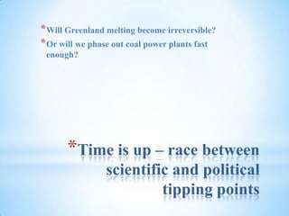 Time is up – race between scientific and political tipping pointsWill Greenland melting become irreversible?Or will we phase out coal power plants fast enough?