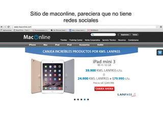 Sitio de maconline, pareciera que no tiene
redes sociales
 