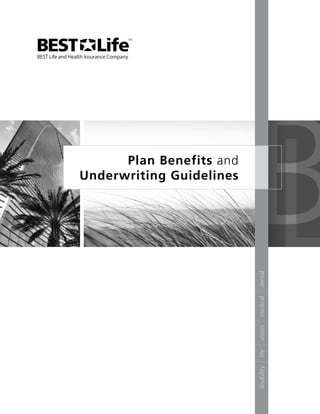 Plan Benefits and
Underwriting Guidelines




                          dental
                          medical
                          vision
                          life
                          disability
 