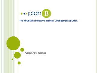 The Hospitality Industry’s Business Development Solution.




     SERVICES MENU
 