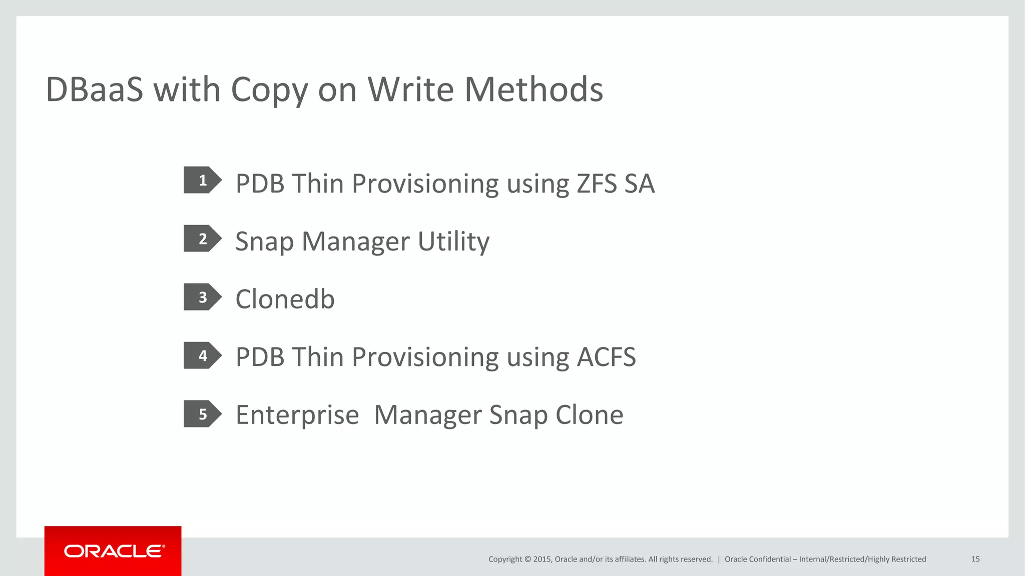 Copyright © 2015, Oracle and/or its affiliates. All rights reserved. |
CloneDB (2)
Oracle Netherland
 