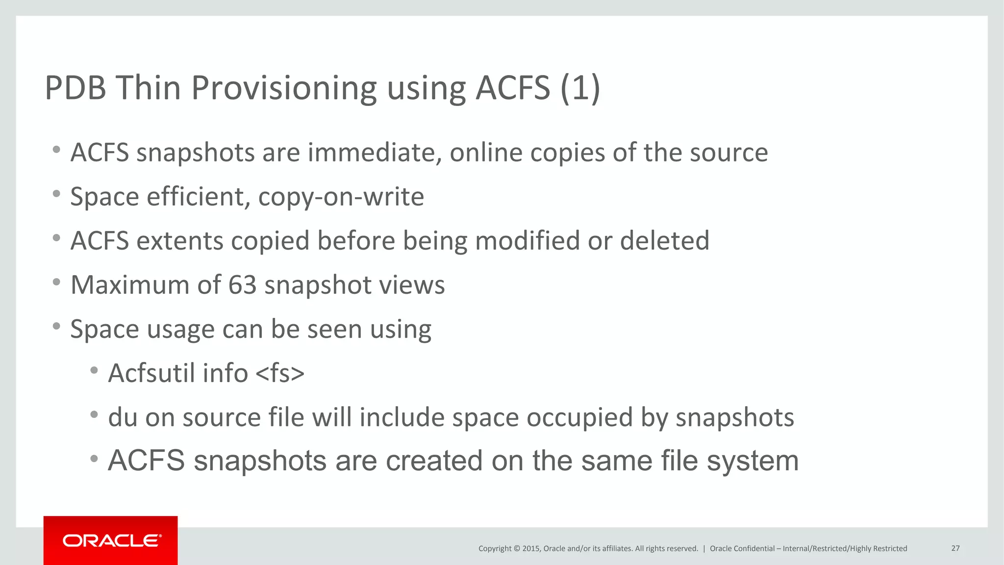 Copyright © 2015, Oracle and/or its affiliates. All rights reserved. |
PDB Thin Provisioning using ACFS (1)
Oracle Netherland
 